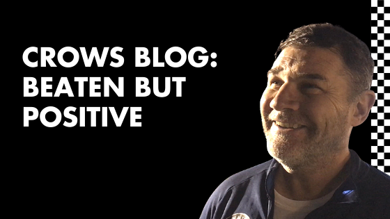CROWS BLOG: BEATEN BUT POSITIVE