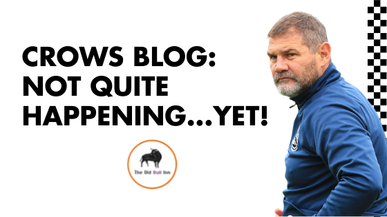 CROWS BLOG: NOT QUITE HAPPENING…YET!