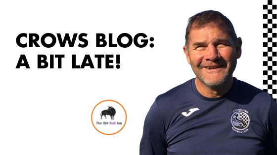 CROWS BLOG: A BIT LATE!