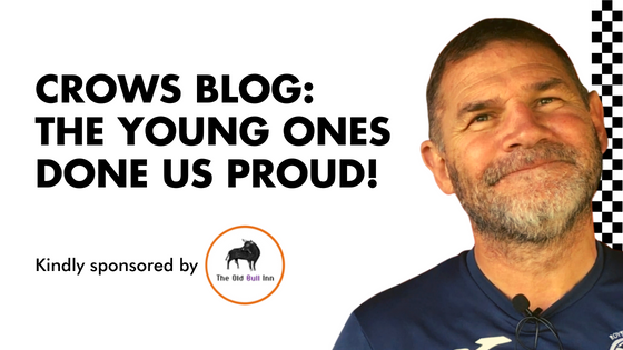 CROWS BLOG: THE YOUNG ONES DONE US PROUD!