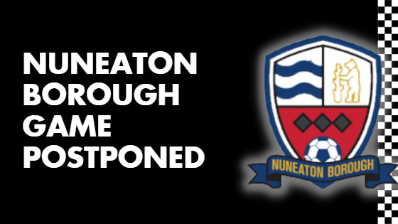 NUNEATON BOROUGH GAME POSTPONED