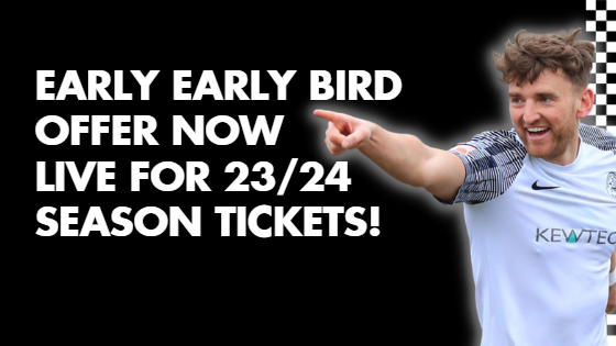 EARLY EARLY BIRD OFFER NOW LIVE FOR 23/24 SEASON TICKETS!