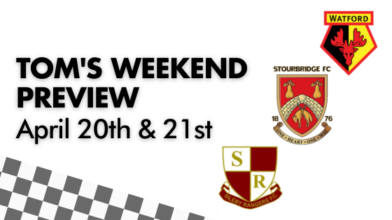 TOM’S WEEKEND PREVIEW – April 20th & 21st