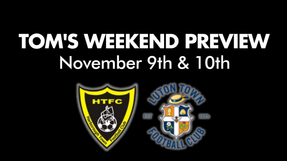TOM’S WEEKEND PREVIEW – 9th & 10th November