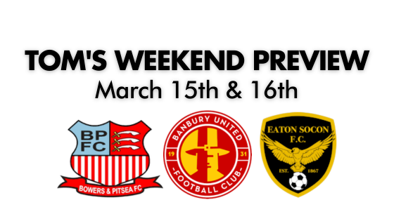 TOM’S WEEKEND PREVIEW – 15th & 16th March