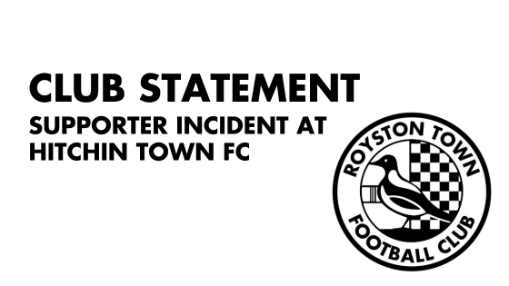 CLUB STATEMENT: SUPPORTER INCIDENT AT HITCHIN TOWN FC